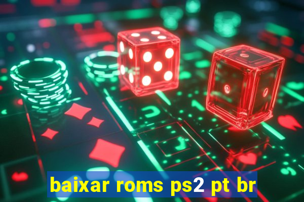 baixar roms ps2 pt br